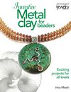Inventive Metal Clay for Beaders - Miech Photo